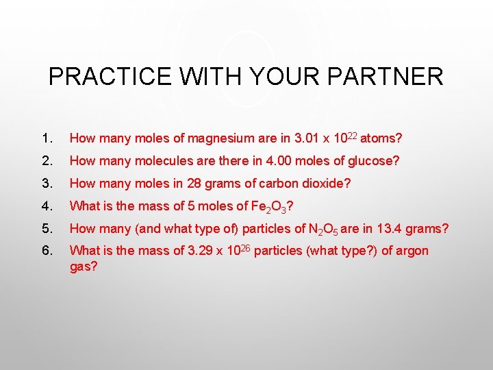 PRACTICE WITH YOUR PARTNER 1. How many moles of magnesium are in 3. 01