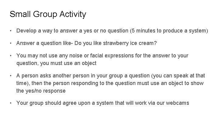 Small Group Activity • Develop a way to answer a yes or no question Small Group Activity • Develop a way to answer a yes or no question