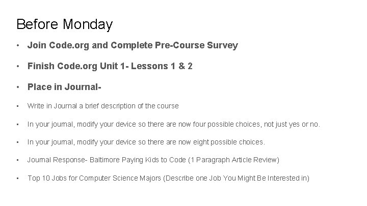 Before Monday • Join Code. org and Complete Pre-Course Survey • Finish Code. org Before Monday • Join Code. org and Complete Pre-Course Survey • Finish Code. org