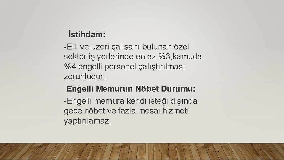 İstihdam: -Elli ve üzeri çalışanı bulunan özel sektör iş yerlerinde en az %3, kamuda