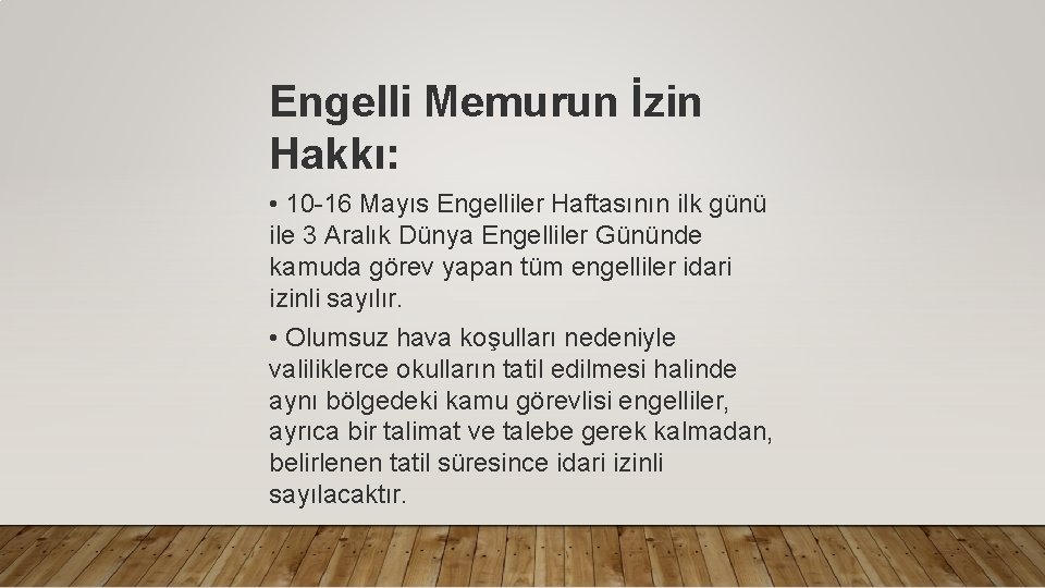 Engelli Memurun İzin Hakkı: • 10 -16 Mayıs Engelliler Haftasının ilk günü ile 3