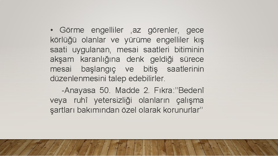  • Görme engelliler , az görenler, gece körlüğü olanlar ve yürüme engelliler kış