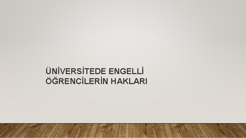 ÜNİVERSİTEDE ENGELLİ ÖĞRENCİLERİN HAKLARI 