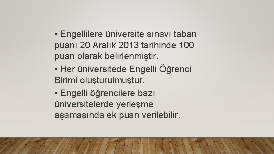  • Engellilere üniversite sınavı taban puanı 20 Aralık 2013 tarihinde 100 puan olarak