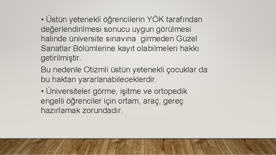  • Üstün yetenekli öğrencilerin YÖK tarafından değerlendirilmesi sonucu uygun görülmesi halinde üniversite sınavına