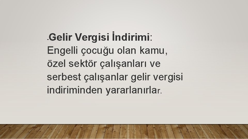 Gelir Vergisi İndirimi: Engelli çocuğu olan kamu, özel sektör çalışanları ve serbest çalışanlar gelir