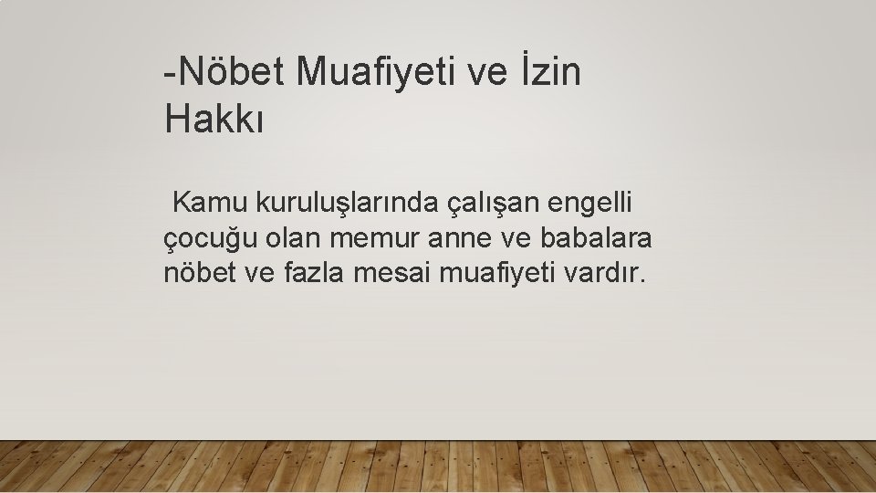 -Nöbet Muafiyeti ve İzin Hakkı Kamu kuruluşlarında çalışan engelli çocuğu olan memur anne ve