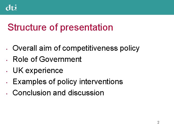 Structure of presentation • • • Overall aim of competitiveness policy Role of Government
