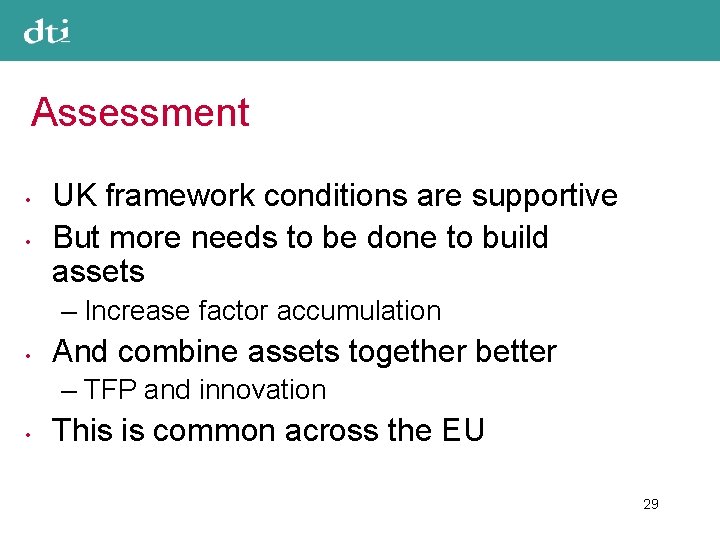 Assessment • • UK framework conditions are supportive But more needs to be done
