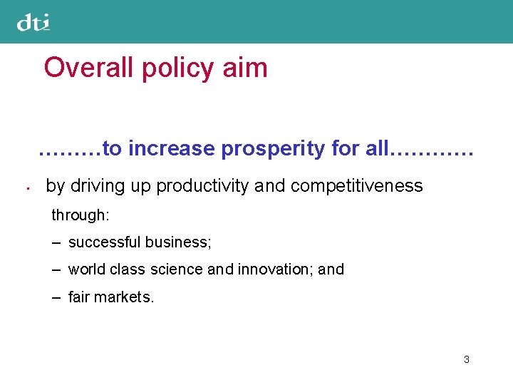 Overall policy aim ………to increase prosperity for all………… • by driving up productivity and