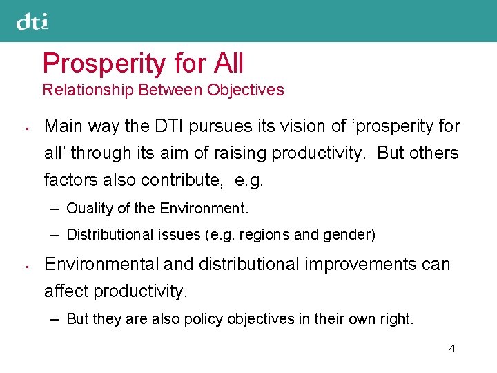 Prosperity for All Relationship Between Objectives • Main way the DTI pursues its vision