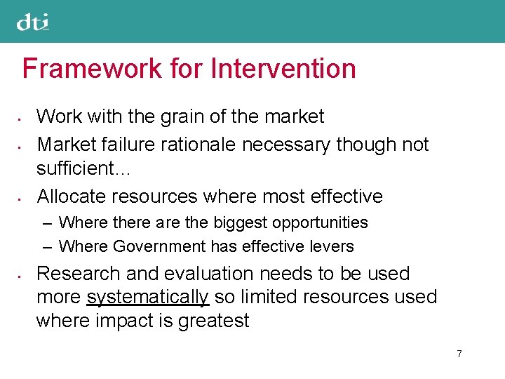 Framework for Intervention • • • Work with the grain of the market Market
