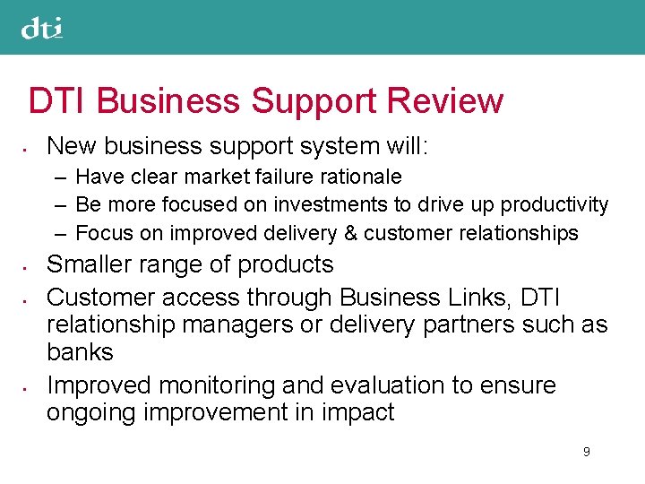 DTI Business Support Review • New business support system will: – Have clear market