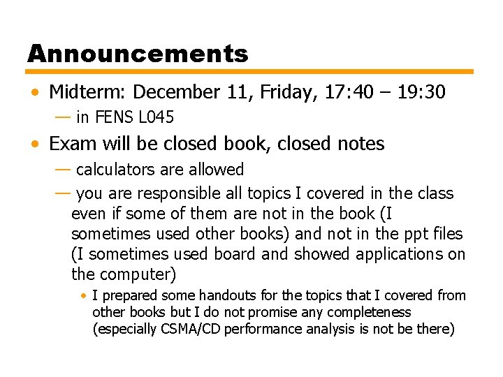 Announcements • Midterm: December 11, Friday, 17: 40 – 19: 30 — in FENS