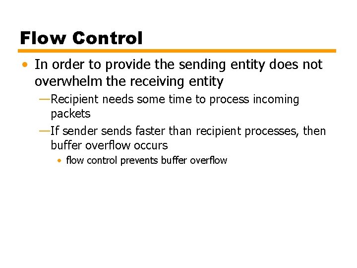 Flow Control • In order to provide the sending entity does not overwhelm the