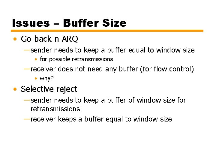 Issues – Buffer Size • Go-back-n ARQ —sender needs to keep a buffer equal