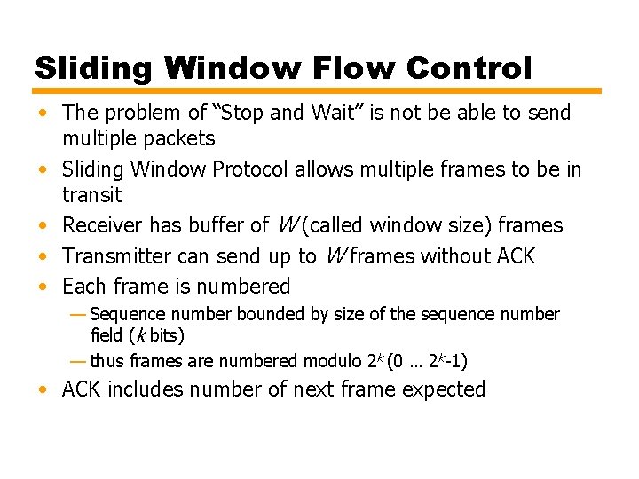 Sliding Window Flow Control • The problem of “Stop and Wait” is not be