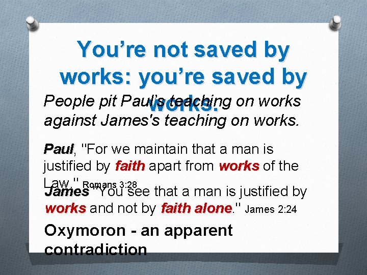 You’re not saved by works: you’re saved by People pit Paul’s teaching on works.