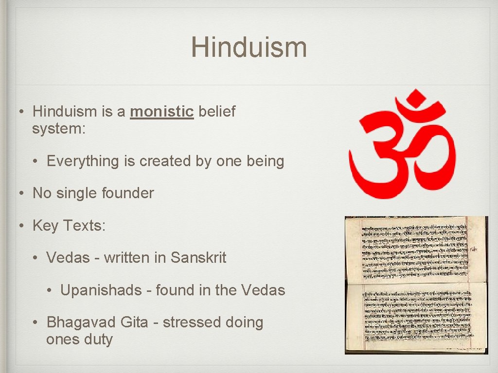 Hinduism • Hinduism is a monistic belief system: • Everything is created by one