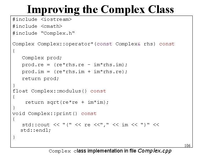 Improving the Complex Class #include <iostream> #include <cmath> #include "Complex. h" Complex: : operator*(const