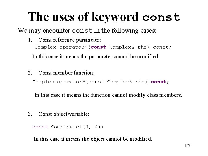 The uses of keyword const We may encounter const in the following cases: 1.