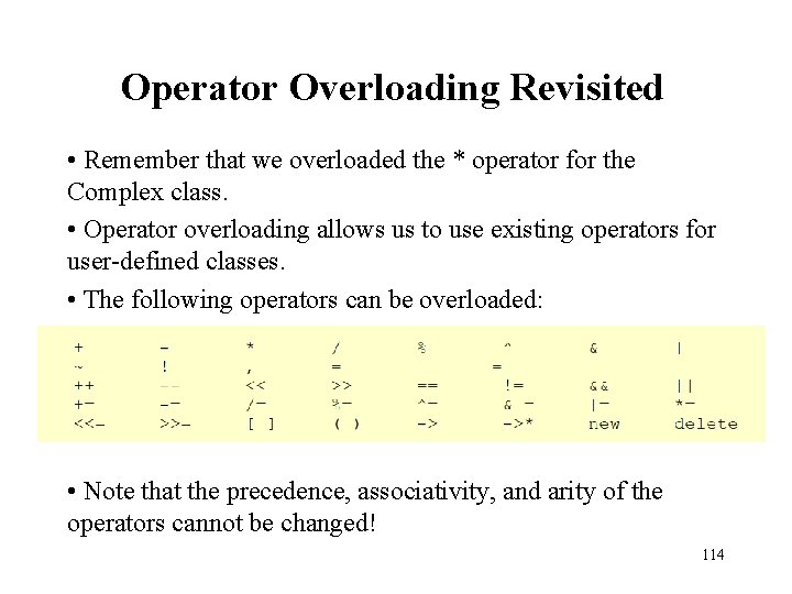Operator Overloading Revisited • Remember that we overloaded the * operator for the Complex