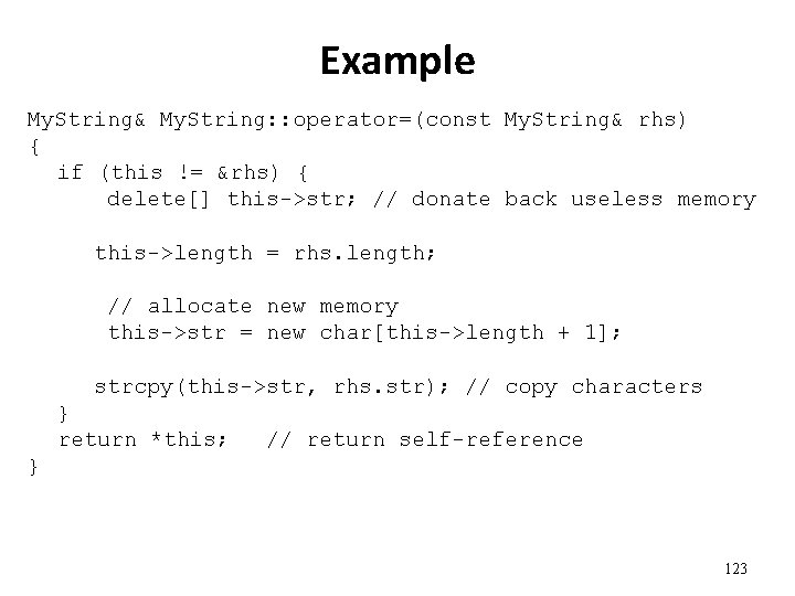 Example My. String& My. String: : operator=(const My. String& rhs) { if (this !=