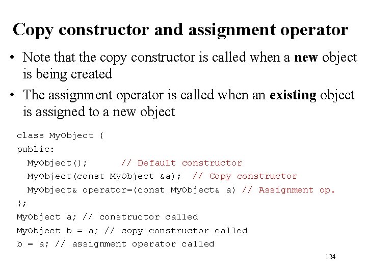 Copy constructor and assignment operator • Note that the copy constructor is called when