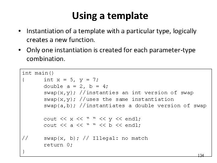 Using a template • Instantiation of a template with a particular type, logically creates