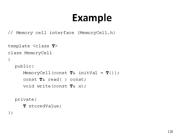 Example // Memory cell interface (Memory. Cell. h) template <class T> class Memory. Cell