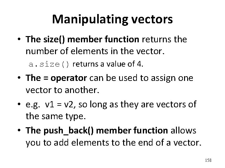 Manipulating vectors • The size() member function returns the number of elements in the