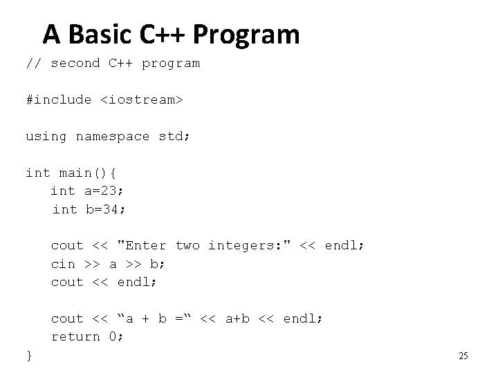 A Basic C++ Program // second C++ program #include <iostream> using namespace std; int