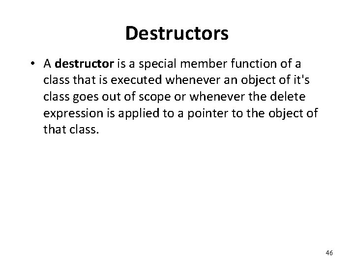Destructors • A destructor is a special member function of a class that is