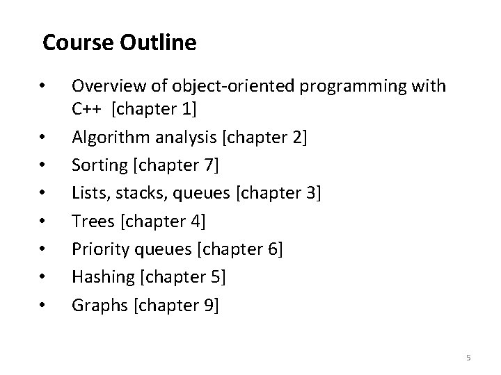 Course Outline • • Overview of object-oriented programming with C++ [chapter 1] Algorithm analysis
