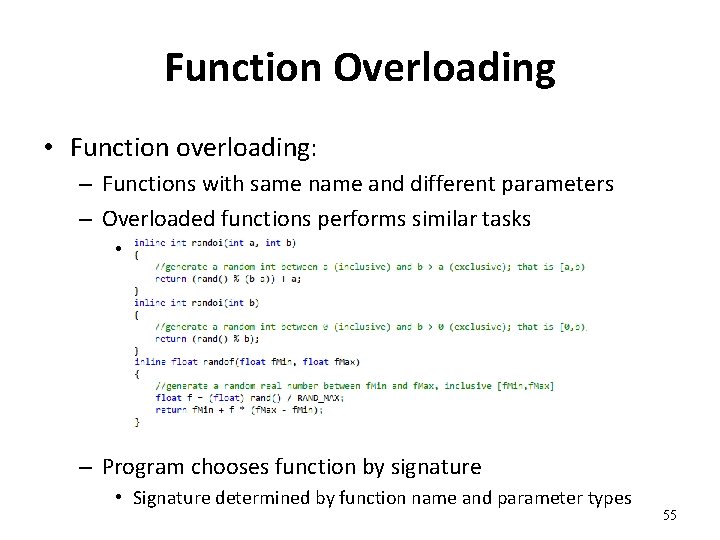Function Overloading • Function overloading: – Functions with same name and different parameters –