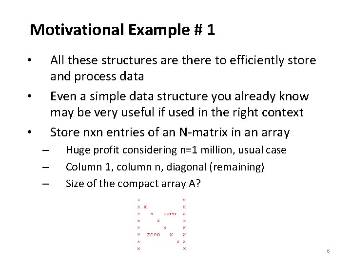 Motivational Example # 1 All these structures are there to efficiently store and process