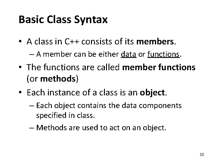 Basic Class Syntax • A class in C++ consists of its members. – A