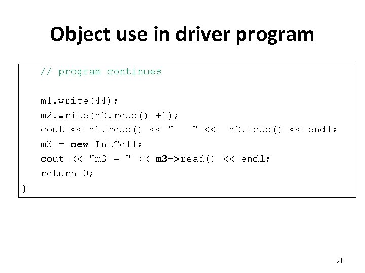 Object use in driver program // program continues m 1. write(44); m 2. write(m