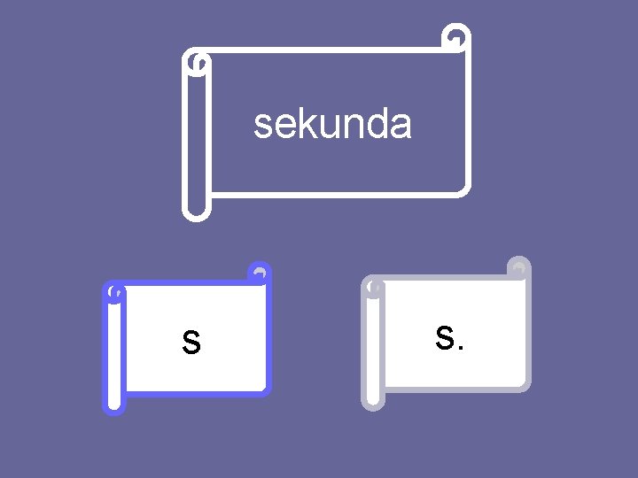 sekunda s s. 