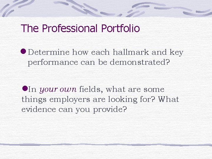 The Professional Portfolio n Determine how each hallmark and key performance can be demonstrated?