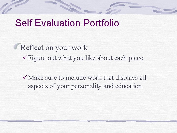 Self Evaluation Portfolio Reflect on your work üFigure out what you like about each