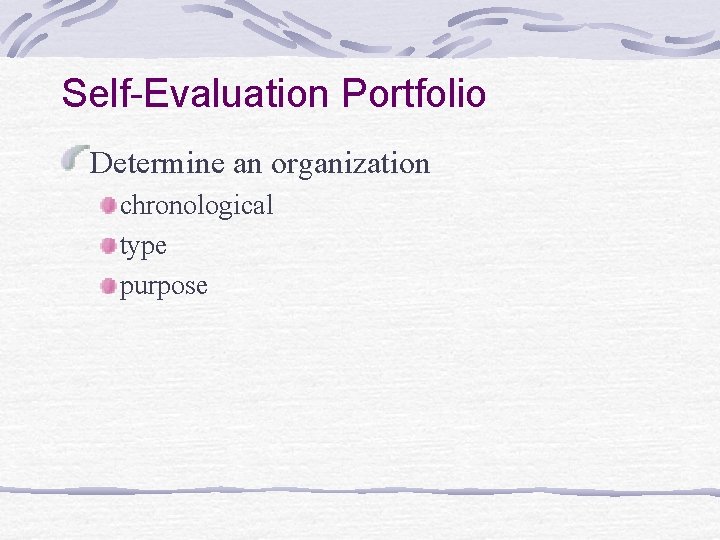 Self-Evaluation Portfolio Determine an organization chronological type purpose 