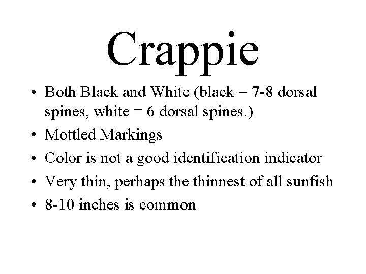 Crappie • Both Black and White (black = 7 -8 dorsal spines, white =