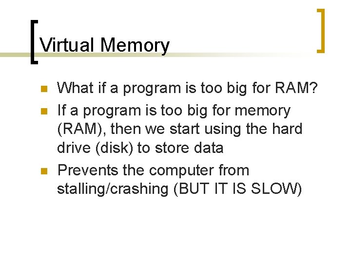 Virtual Memory n n n What if a program is too big for RAM?