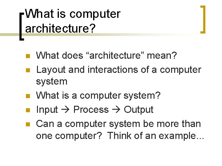 What is computer architecture? n n n What does “architecture” mean? Layout and interactions