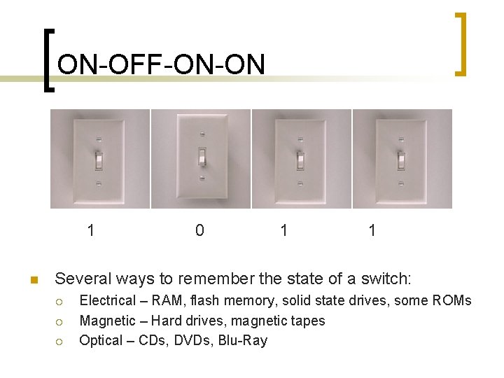 ON-OFF-ON-ON 1 n 0 1 1 Several ways to remember the state of a