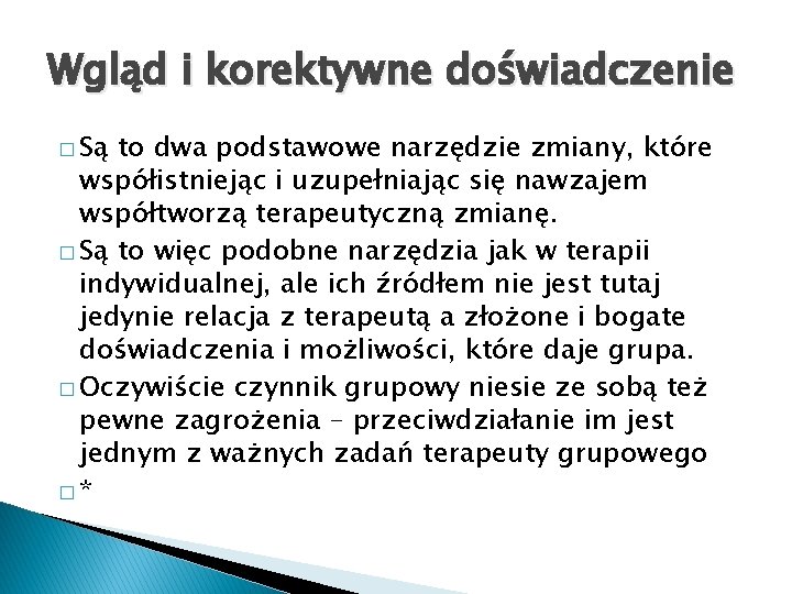 Wgląd i korektywne doświadczenie � Są to dwa podstawowe narzędzie zmiany, które współistniejąc i