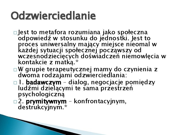 Odzwierciedlanie � Jest to metafora rozumiana jako społeczna odpowiedź w stosunku do jednostki. Jest