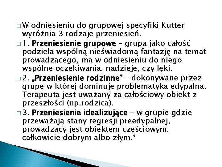 �W odniesieniu do grupowej specyfiki Kutter wyróżnia 3 rodzaje przeniesień. � 1. Przeniesienie grupowe