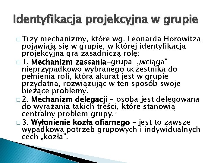 Identyfikacja projekcyjna w grupie � Trzy mechanizmy, które wg. Leonarda Horowitza pojawiają się w